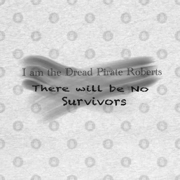 Dread Pirate Roberts=No survivors by Thalionwen Creates